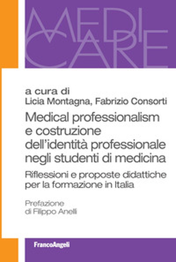 Medical professionalism e costruzione dell'identità professionale negli studenti di medicina. Riflessioni e proposte didattiche per la formazione in Italia - Librerie.coop Medical professionalism e costruzione dell'identità professionale negli studenti di medicina. Riflessioni e proposte didattiche per la formazione in Italia - Librerie.coop