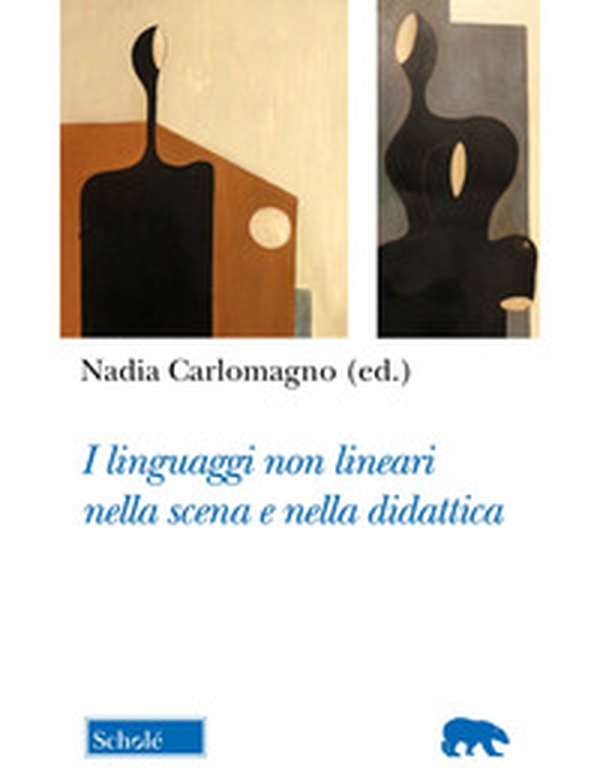 I linguaggi non lineari nella scena e nella didattica - Librerie.coop I linguaggi non lineari nella scena e nella didattica - Librerie.coop