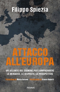 Attacco all'Europa. Un atlante del crimine per comprendere le minacce, le risposte, le prospettive - Librerie.coop