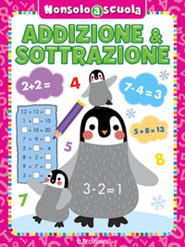 Addizione & sottrazione. Non solo a scuola - Librerie.coop Addizione & sottrazione. Non solo a scuola - Librerie.coop