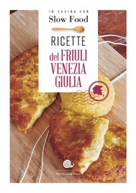 Ricette del Friuli Venezia Giulia - Librerie.coop