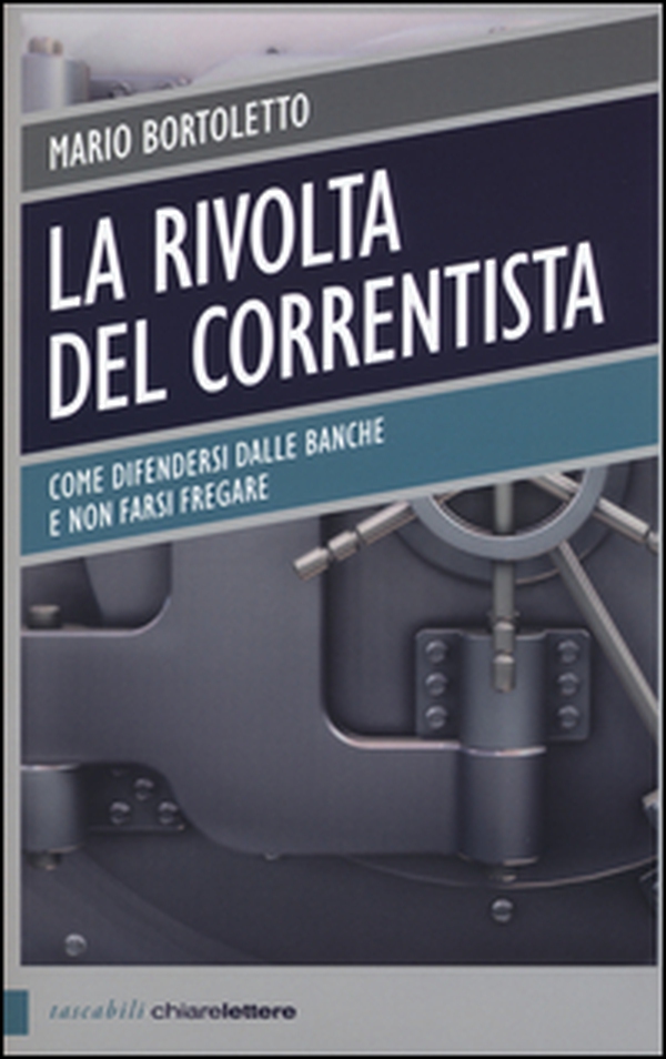 La rivolta del correntista. Come difendersi dalle banche e non farsi fregare - Librerie.coop La rivolta del correntista. Come difendersi dalle banche e non farsi fregare - Librerie.coop