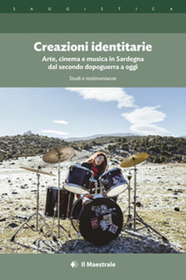 Creazioni identitarie. Arte, cinema e musica in Sardegna dal secondo dopoguerra a oggi. Studi e testimonianze - Librerie.coop Creazioni identitarie. Arte, cinema e musica in Sardegna dal secondo dopoguerra a oggi. Studi e testimonianze - Librerie.coop