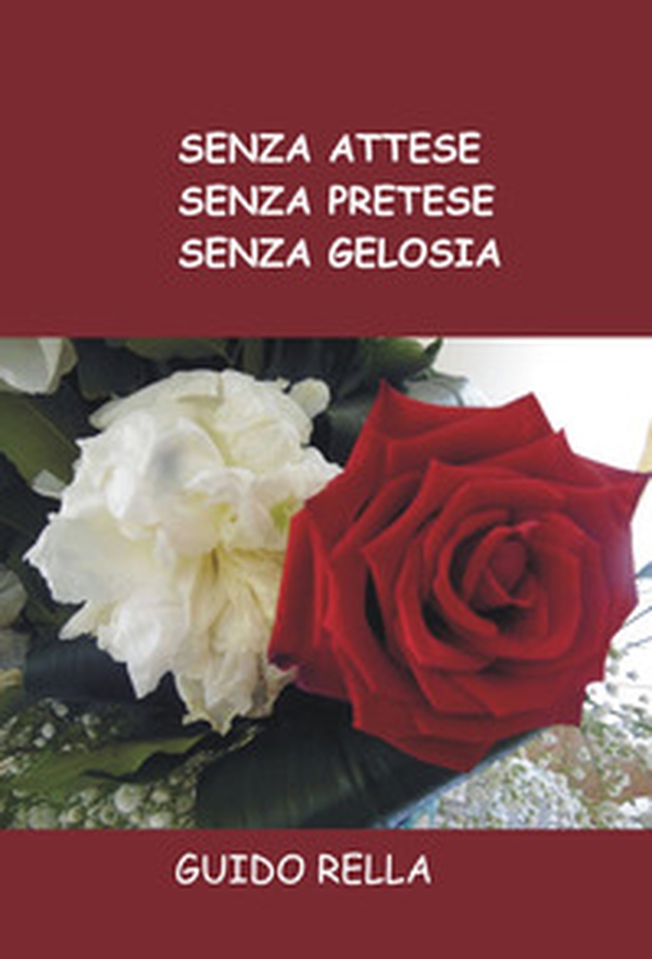 Senza attese, senza pretese, senza gelosia - Librerie.coop Senza attese, senza pretese, senza gelosia - Librerie.coop