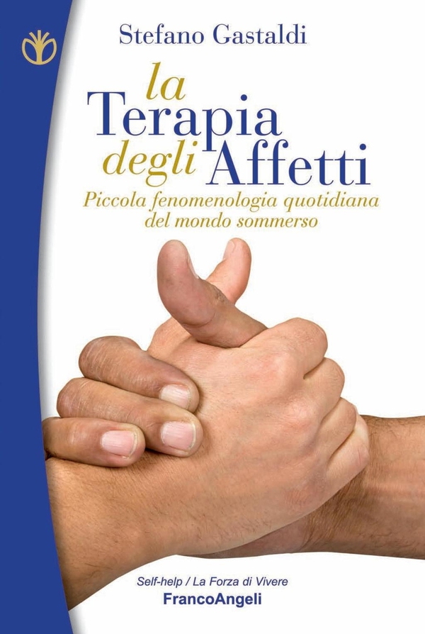 La terapia degli affetti. Piccola fenomenologia quotidiana del mondo sommerso - Librerie.coop La terapia degli affetti. Piccola fenomenologia quotidiana del mondo sommerso - Librerie.coop