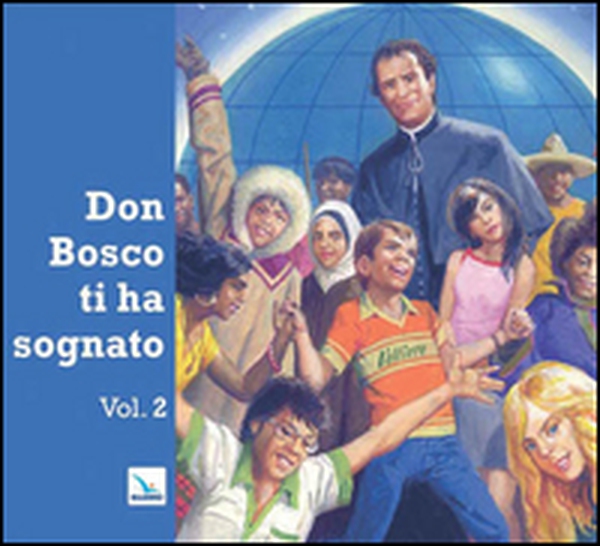 Don Bosco ti ha sognato - Vol. 2 - Librerie.coop Don Bosco ti ha sognato - Vol. 2 - Librerie.coop