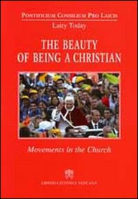 The beauty of being a Christian. Movements in the Church - Librerie.coop