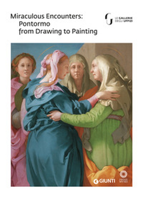 Miraculous encounters: Pontormo from drawing to painting. Catalogo della mostra (Firenze, 8 maggio-29 luglio 2018) - Librerie.coop Miraculous encounters: Pontormo from drawing to painting. Catalogo della mostra (Firenze, 8 maggio-29 luglio 2018) - Librerie.coop