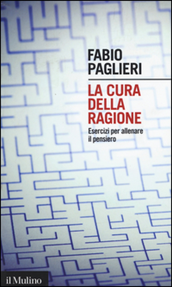 La cura della ragione. Esercizi per allenare il pensiero - Librerie.coop La cura della ragione. Esercizi per allenare il pensiero - Librerie.coop