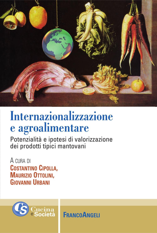 Internazionalizzazione e agroalimentare. Potenzialità e ipotesi di valorizzazione dei prodotti tipici mantovani - Librerie.coop Internazionalizzazione e agroalimentare. Potenzialità e ipotesi di valorizzazione dei prodotti tipici mantovani - Librerie.coop