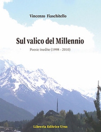 Sul valico del Millennio. Poesie inedite (1998-2010) - Librerie.coop