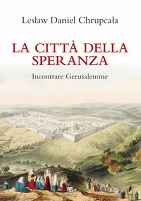 La città della speranza. Incontrare Gerusalemme - Librerie.coop La città della speranza. Incontrare Gerusalemme - Librerie.coop
