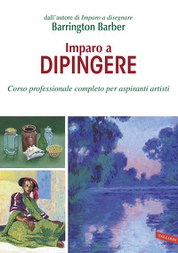 Imparo a dipingere. Corso professionale completo per aspiranti artisti - Librerie.coop Imparo a dipingere. Corso professionale completo per aspiranti artisti - Librerie.coop