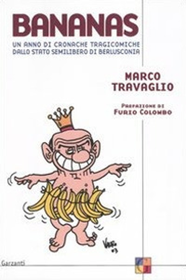 Bananas. Un anno di cronache tragicomiche dallo stato semilibero di Berlusconia - Librerie.coop Bananas. Un anno di cronache tragicomiche dallo stato semilibero di Berlusconia - Librerie.coop
