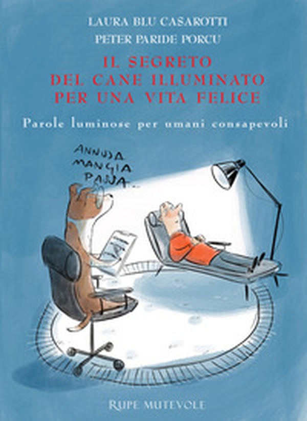 Il segreto del cane illuminato per una vita felice. Parole luminose per umani consapevoli - Librerie.coop Il segreto del cane illuminato per una vita felice. Parole luminose per umani consapevoli - Librerie.coop