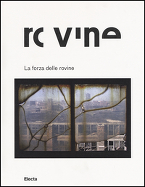 La forza delle rovine. Catalogo della mostra (Roma, 8 ottobre 2015-31 gennaio 2016) - Librerie.coop La forza delle rovine. Catalogo della mostra (Roma, 8 ottobre 2015-31 gennaio 2016) - Librerie.coop