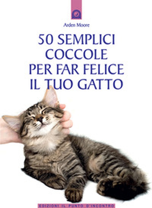 50 semplici coccole per far felice il tuo gatto - Librerie.coop 50 semplici coccole per far felice il tuo gatto - Librerie.coop