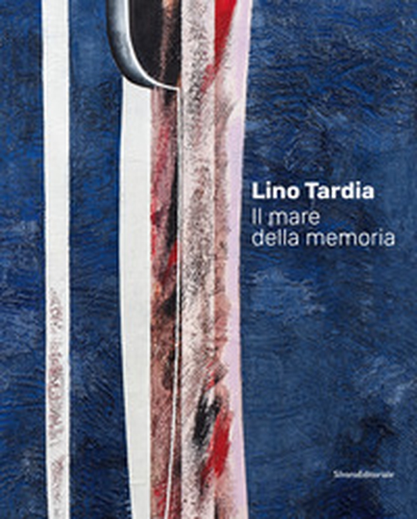 Lino Tardia. Il mare della memoria. Ediz. italiana e inglese - Librerie.coop Lino Tardia. Il mare della memoria. Ediz. italiana e inglese - Librerie.coop