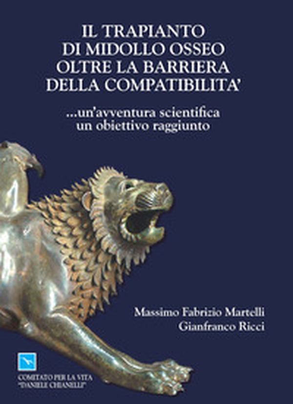 Il trapianto di midollo osseo oltre la barriera della compatibilità... un'avventura scientifica, un obbiettivo raggiunto. Ediz. italiana e inglese - Librerie.coop Il trapianto di midollo osseo oltre la barriera della compatibilità... un'avventura scientifica, un obbiettivo raggiunto. Ediz. italiana e inglese - Librerie.coop