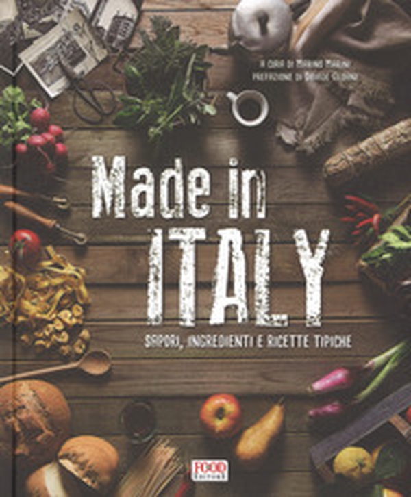 Made in Italy. Sapori, ingredienti e ricette tipiche - Librerie.coop Made in Italy. Sapori, ingredienti e ricette tipiche - Librerie.coop