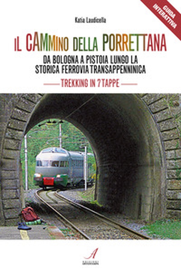 Il cammino della Porrettana. Da Bologna a Pistoia lungo la storica Ferrovia Transappenninica. Trekking in sette tappe - Librerie.coop Il cammino della Porrettana. Da Bologna a Pistoia lungo la storica Ferrovia Transappenninica. Trekking in sette tappe - Librerie.coop