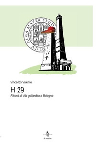 H 29. Ricordi di vita goliardica a Bologna - Librerie.coop