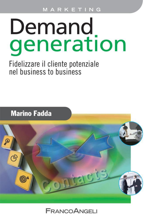 Demand generation. Fidelizzare il cliente potenziale nel business to business - Librerie.coop Demand generation. Fidelizzare il cliente potenziale nel business to business - Librerie.coop