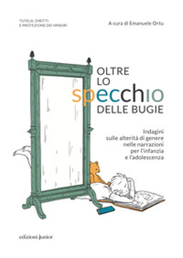 Oltre lo specchio delle bugie. Indagini sulle alterità di genere nelle narrazioni per l'infanzia e l'adolescenza - Librerie.coop Oltre lo specchio delle bugie. Indagini sulle alterità di genere nelle narrazioni per l'infanzia e l'adolescenza - Librerie.coop
