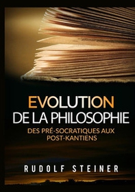 Evolution de la philosophie. Des pré-socratiques aux post-kantiens - Librerie.coop