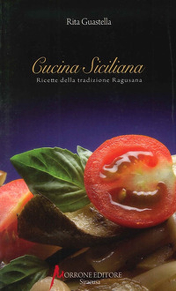Cucina siciliana. Ricette della tradizione ragusana - Librerie.coop Cucina siciliana. Ricette della tradizione ragusana - Librerie.coop