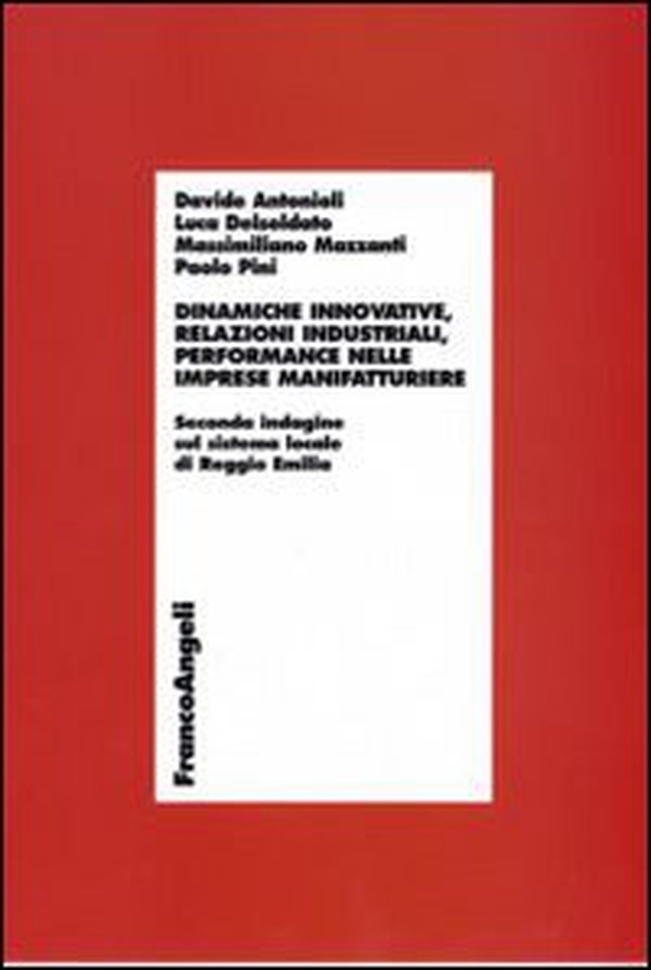 Dinamiche innovative, relazioni industriali, performance nelle imprese manifatturiere. Seconda indagine sul sistema locale di Reggio Emilia - Librerie.coop Dinamiche innovative, relazioni industriali, performance nelle imprese manifatturiere. Seconda indagine sul sistema locale di Reggio Emilia - Librerie.coop