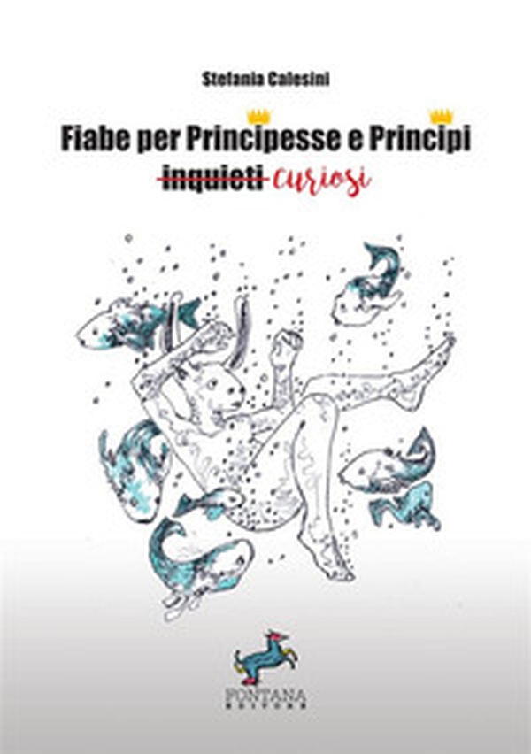 Fiabe per principesse e principi curiosi - Librerie.coop Fiabe per principesse e principi curiosi - Librerie.coop