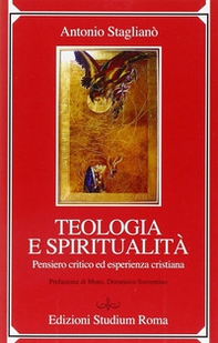 Teologia e spiritualità. Pensiero critico ed esperienza cristiana - Librerie.coop