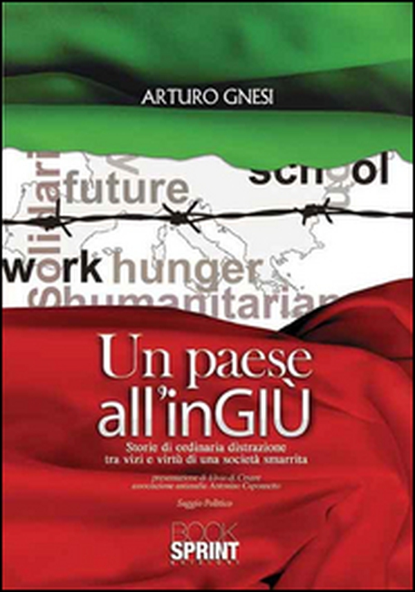 Un paese all'inGIÙ. Storie di ordinaria distrazione tra vizi e virtù di una società smarrita - Librerie.coop Un paese all'inGIÙ. Storie di ordinaria distrazione tra vizi e virtù di una società smarrita - Librerie.coop