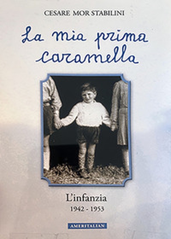 La mia prima caramella. L'infanzia 1942-1953 - Librerie.coop La mia prima caramella. L'infanzia 1942-1953 - Librerie.coop