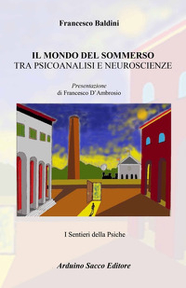 Il mondo del sommerso tra psicoanalisi e neuroscienze - Librerie.coop Il mondo del sommerso tra psicoanalisi e neuroscienze - Librerie.coop