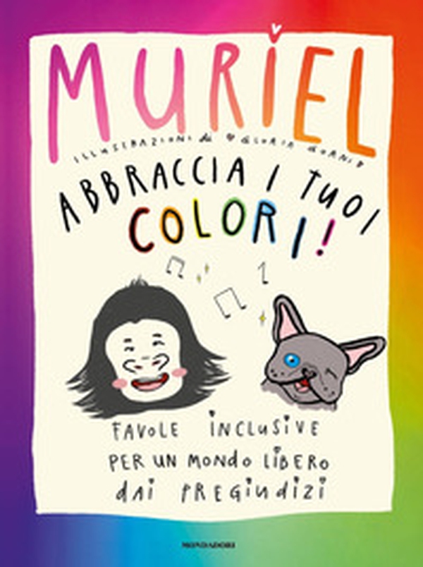 Abbraccia i tuoi colori! Favole inclusive per un mondo libero dai pregiudizi - Librerie.coop Abbraccia i tuoi colori! Favole inclusive per un mondo libero dai pregiudizi - Librerie.coop