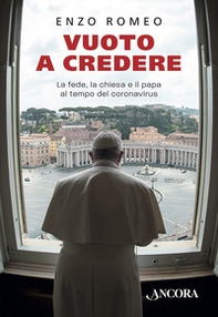 Vuoto a credere. La fede, la Chiesa e il papa al tempo del coronavirus - Librerie.coop