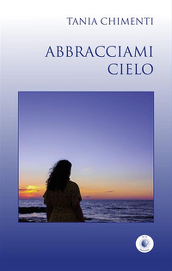 Abbracciami cielo - Librerie.coop Abbracciami cielo - Librerie.coop