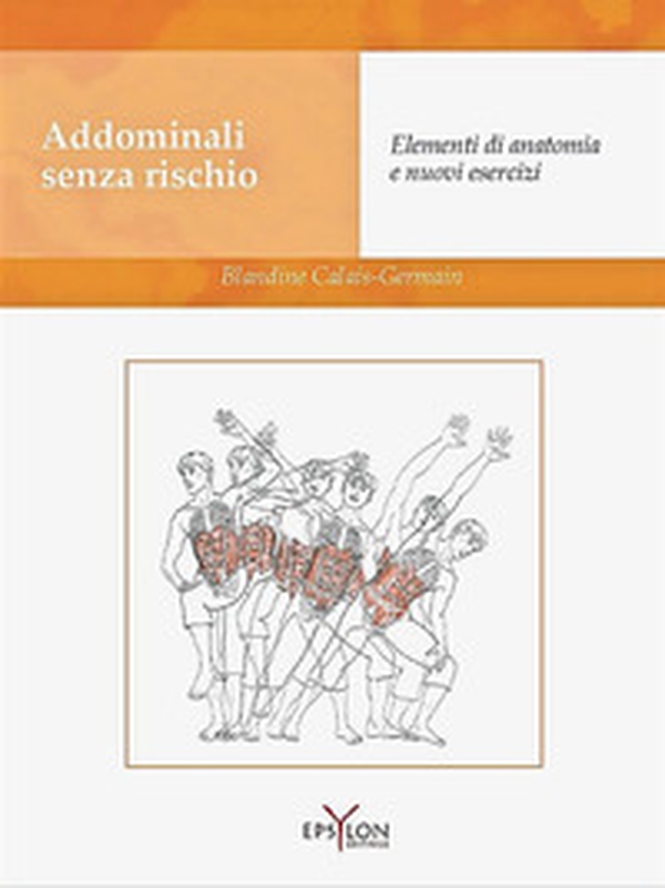 Addominali senza rischio. Elementi di anatomia e nuovi esercizi - Librerie.coop Addominali senza rischio. Elementi di anatomia e nuovi esercizi - Librerie.coop
