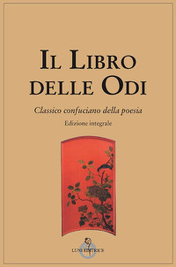 Il libro delle odi. Classico confuciano della poesia - Librerie.coop Il libro delle odi. Classico confuciano della poesia - Librerie.coop