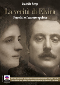 La verità di Elvira. Puccini e l'amore egoista - Librerie.coop