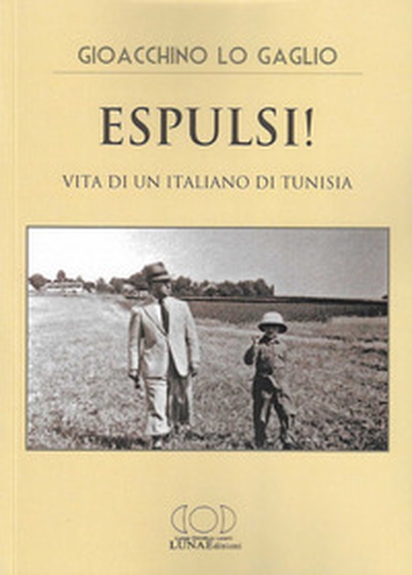 Espulsi! Vita di un italiano di Tunisia - Librerie.coop Espulsi! Vita di un italiano di Tunisia - Librerie.coop