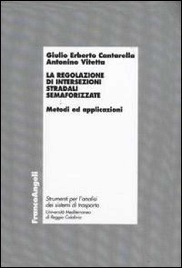 La regolazione di intersezioni stradali semaforizzate. Metodi e applicazioni - Librerie.coop La regolazione di intersezioni stradali semaforizzate. Metodi e applicazioni - Librerie.coop