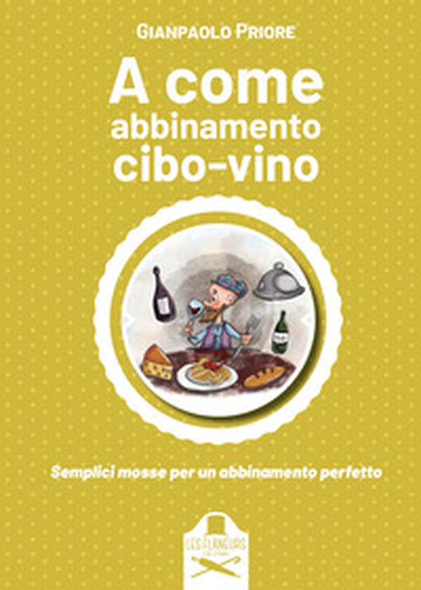A come abbinamento cibo-vino - Librerie.coop A come abbinamento cibo-vino - Librerie.coop
