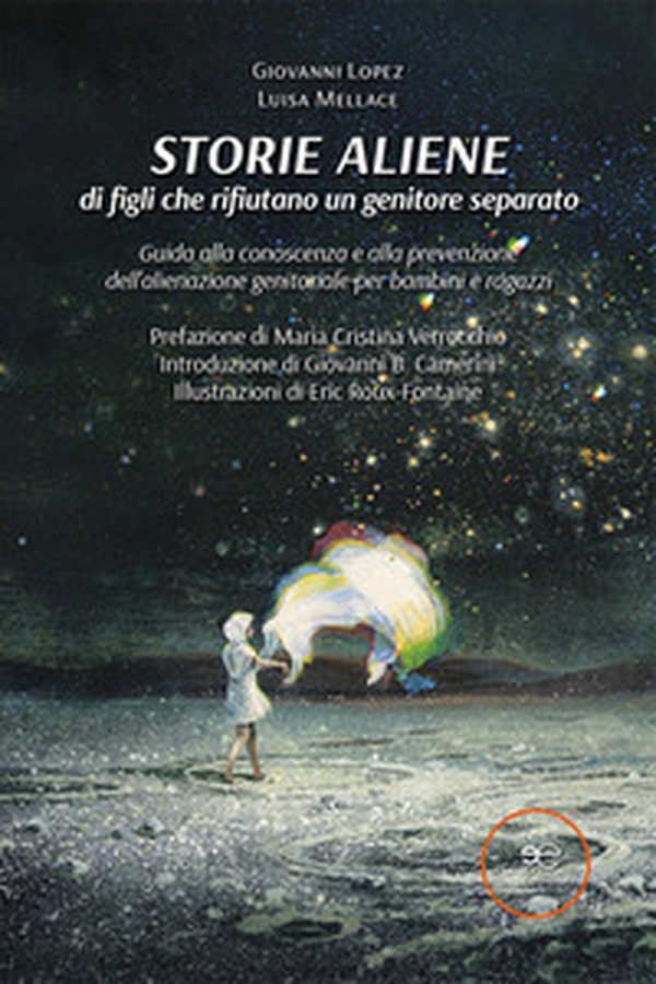 Storie aliene di figli che rifiutano un genitore separato. Guida alla conoscenza e alla prevenzione dell'alienazione genitoriale per bambini e ragazzi - Librerie.coop Storie aliene di figli che rifiutano un genitore separato. Guida alla conoscenza e alla prevenzione dell'alienazione genitoriale per bambini e ragazzi - Librerie.coop
