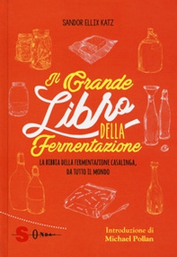Il grande libro della fermentazione. La bibbia della fermentazione casalinga, da tutto il mondo - Librerie.coop
