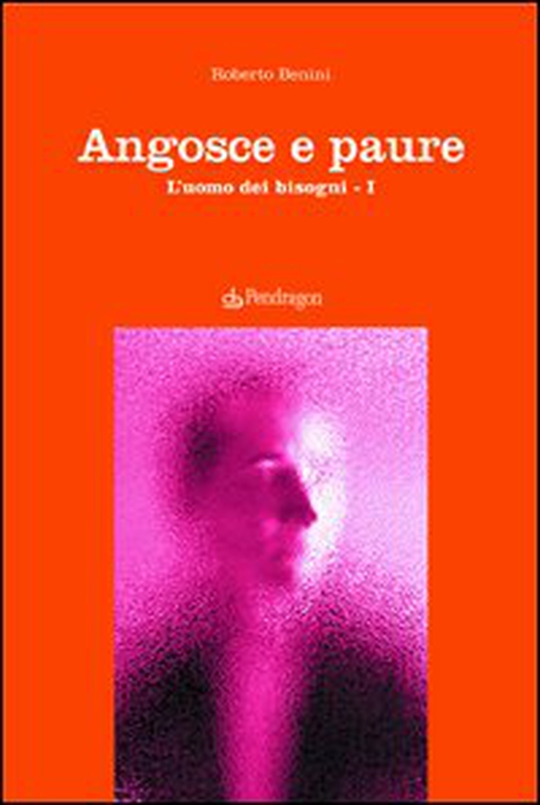 Angosce e paure. L'uomo dei bisogni - Vol. 1 - Librerie.coop Angosce e paure. L'uomo dei bisogni - Vol. 1 - Librerie.coop