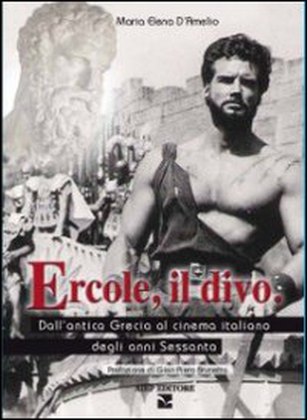 Ercole, il divo. Dall'antica Grecia al cinema italiano degli anni Sessanta - Librerie.coop Ercole, il divo. Dall'antica Grecia al cinema italiano degli anni Sessanta - Librerie.coop