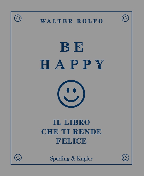 Be happy il libro che ti rende felice - Librerie.coop Be happy il libro che ti rende felice - Librerie.coop